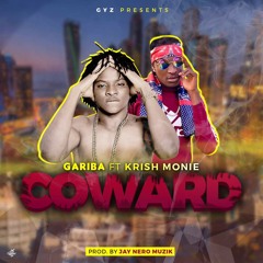 Gariba-Coward ft Krish Money(Prod,By Jay Nero Muzik)