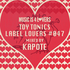Toy Tonics - Label Lovers #047 mixed by Kapote [MI4L.com]