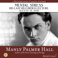 Mental Stress: The Last Recorded Lecture of Manly P. Hall (8/19/90) Preview 1
