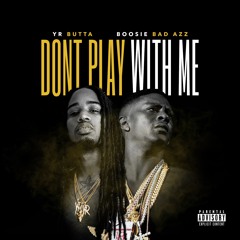 Don't Play With Me (Feat. Boosie Badazz)