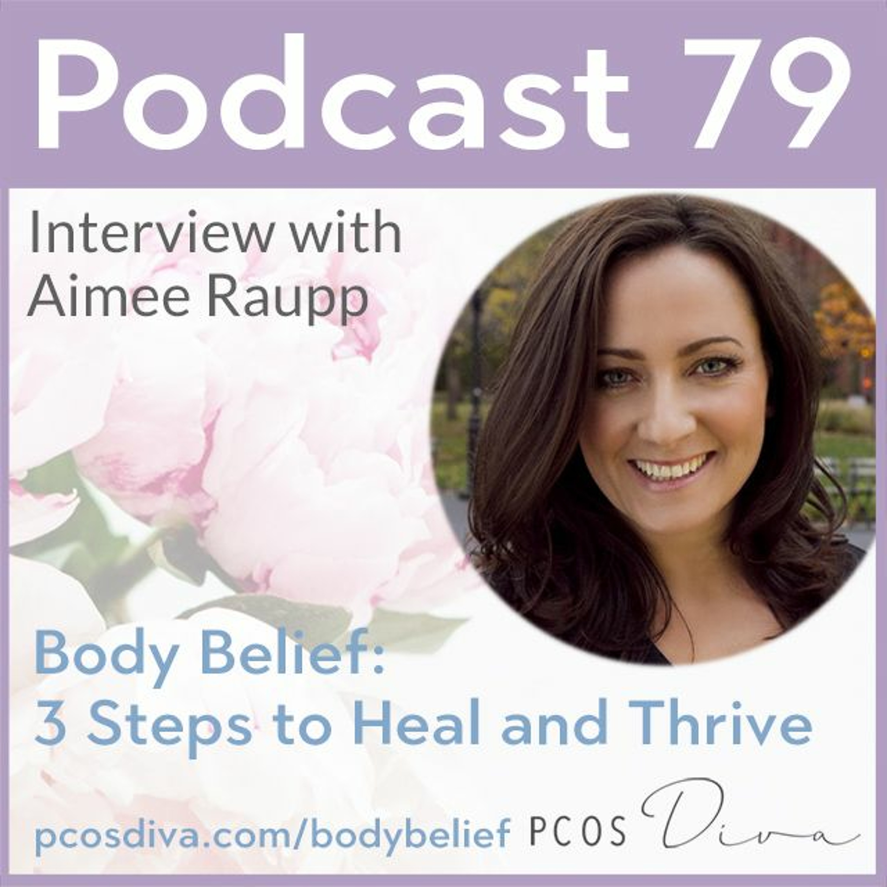cover of episode 79 - Body Belief- 3 Steps to Heal and Thrive with Amy Raupp