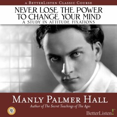 Never Lose The Power To Change Your Mind with Manly P. Hall Preview 2
