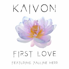 Kaivon - First Love (feat. Pauline Herr)