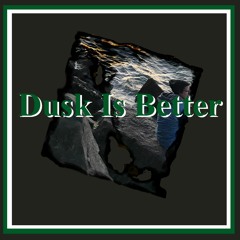 Dusk Is Better (Single)