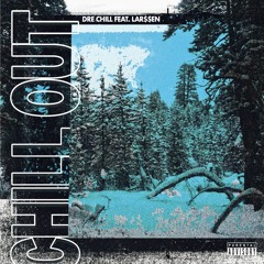 Chill Out ft Lar$$en