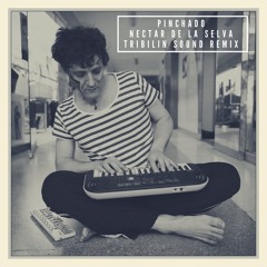 Pinchado - Nectar De La Selva (Tribilin Sound Remix)