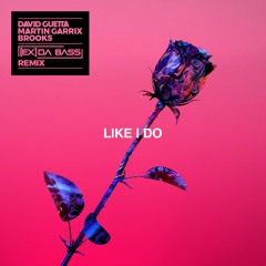 David Guetta, Martin Garrix & Brooks - Like I Do ([Ex] da Bass Remix)