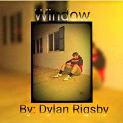 Dylan Rigsby- Window (prod. Vysible)