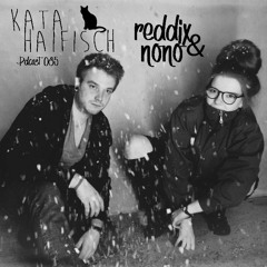 KataHaifisch Podcast 035 - reddix & nono