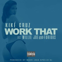 Work That (feat. Willie Joe & Furious)