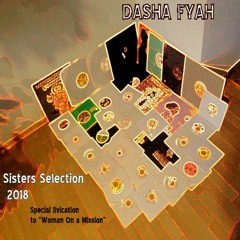 Sisters Selection 2018 - Special Livication to 'Woman On A Mission´ by Dasha Fyah