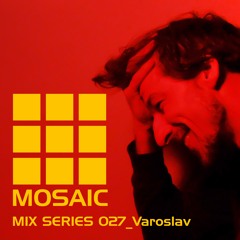 Mosaic Mix Series 027_Varoslav