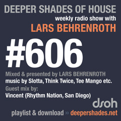 Deeper Shades Of House #606 w/ guest mix by VINCENT