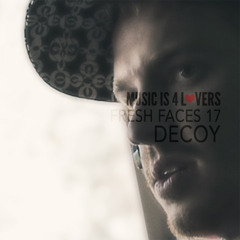 Fresh Faces 17 // Decoy [Musicis4Lovers.com]