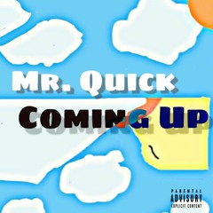 Mr. Quick - Coming Up