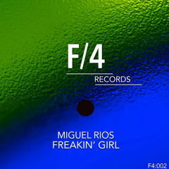 Miguel Rios - Freakin Girl (Original Mix)