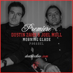 DT:Premiere | Dustin Zahn & Joel Mull - Morning Glade [Parabel]