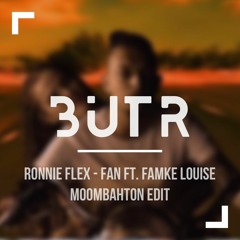 Ronnie Flex - Fan ft. Famke Louise Moombahton Edit  #BUTR