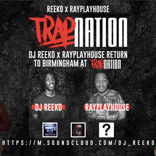 @DJ_REEKO @RAYPLAYHOUSE | RETURNS TO BIRMINGHAM AT #TrapNation