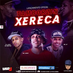 TRIO DOS JOTA - TAMBORZIN XERECA - DJ's PH DA SERRA, TG DA INESTAN, STAY