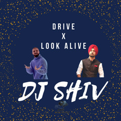 Drive X Look Alive - DJ SHIV