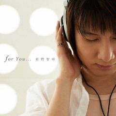for You… - 智昭前野 (Tomoaki Maeno)
