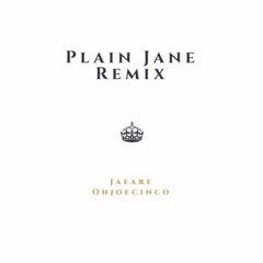 Plain Jane (Freestyle) (Mixed: Oh Joe Cinco)