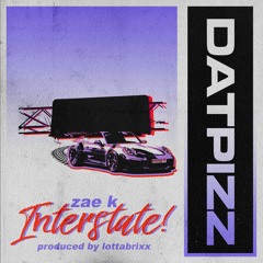 ZAE K - INTERSTATE (prod. LOTTABRIXX) @DatPizz