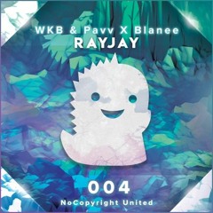WKB & PAVV X BLANEE - RAYJAY