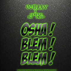 OSHA BLEM BLEM X GENERAL DJ INDO