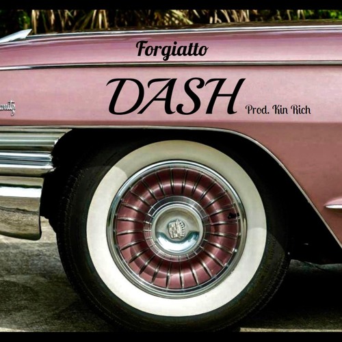 DASH- Forgi (Prod. Kin Rich)