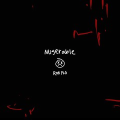 miserable