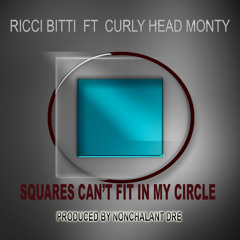 Sqaures Can't Fit In My Circle - Ft Curly Head Monty