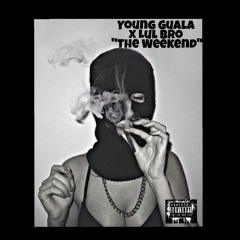 Young Guala x Lul Bro "The Weekend "
