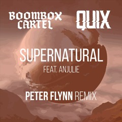 Boombox Cartel & QUIX - Supernatural feat. Anjulie (Peter Flynn Remix)
