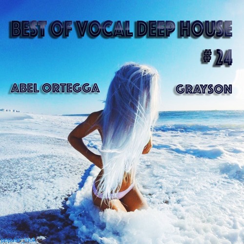 Best Of Vocal Deep House Mix Live #24 By Abel Ortegga B2B Grayson