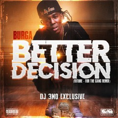 Burga - Better Decision - (Future For The Gang Remix)