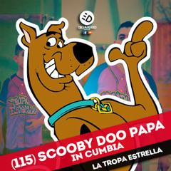 (115) SCOOBY DOO PAPA [ CUMBIA ]   LA TROPA ESTRELLA [ DJ ALFRED ]