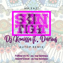 Skin Tight- Mr Eazi- Dj Kemissa Ft Darius