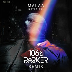 Malaa - Notorious (106&Parker Remix)