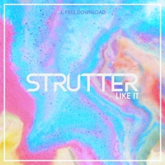 Strutter - Like It [Free Download]