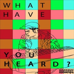 What Have You Heard?