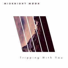 Tripping with You (Original Mix)