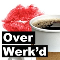 Over Werk'd- Feminism, Feuds, and Fappucinos