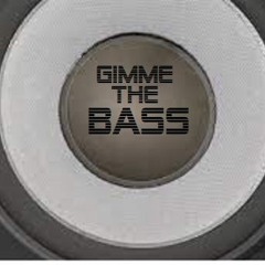 Gimme the Bass
