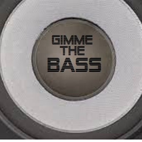 Gimme the Bass
