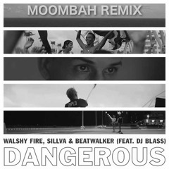 Walshy Fire, Sillva, Beatwalker - Dangerous (ft. DJ Blass) (Moombah Remix)