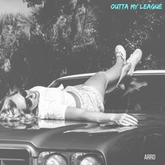 Outta My League
