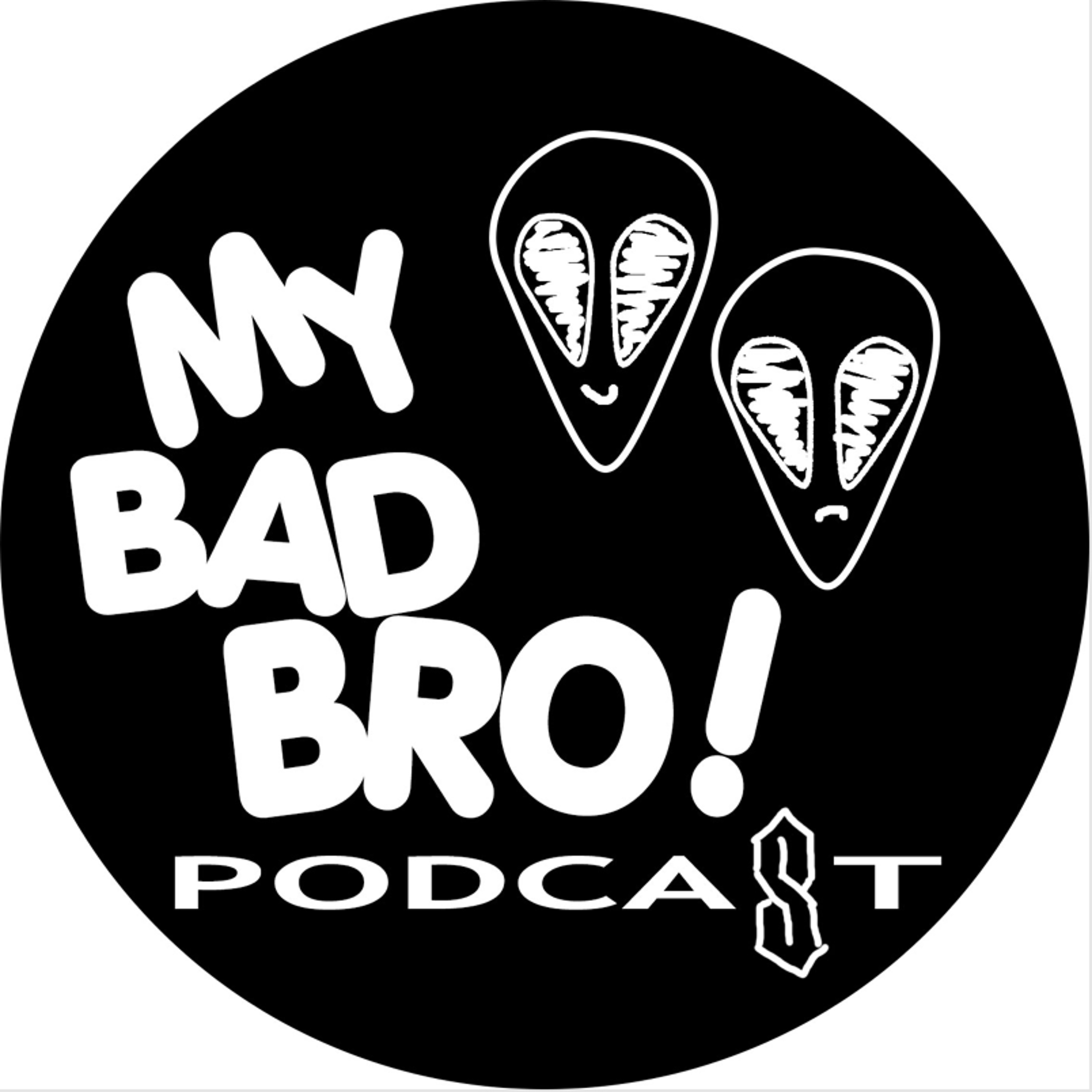 My Bad Bro Podcast Episode # 17 episode artwork