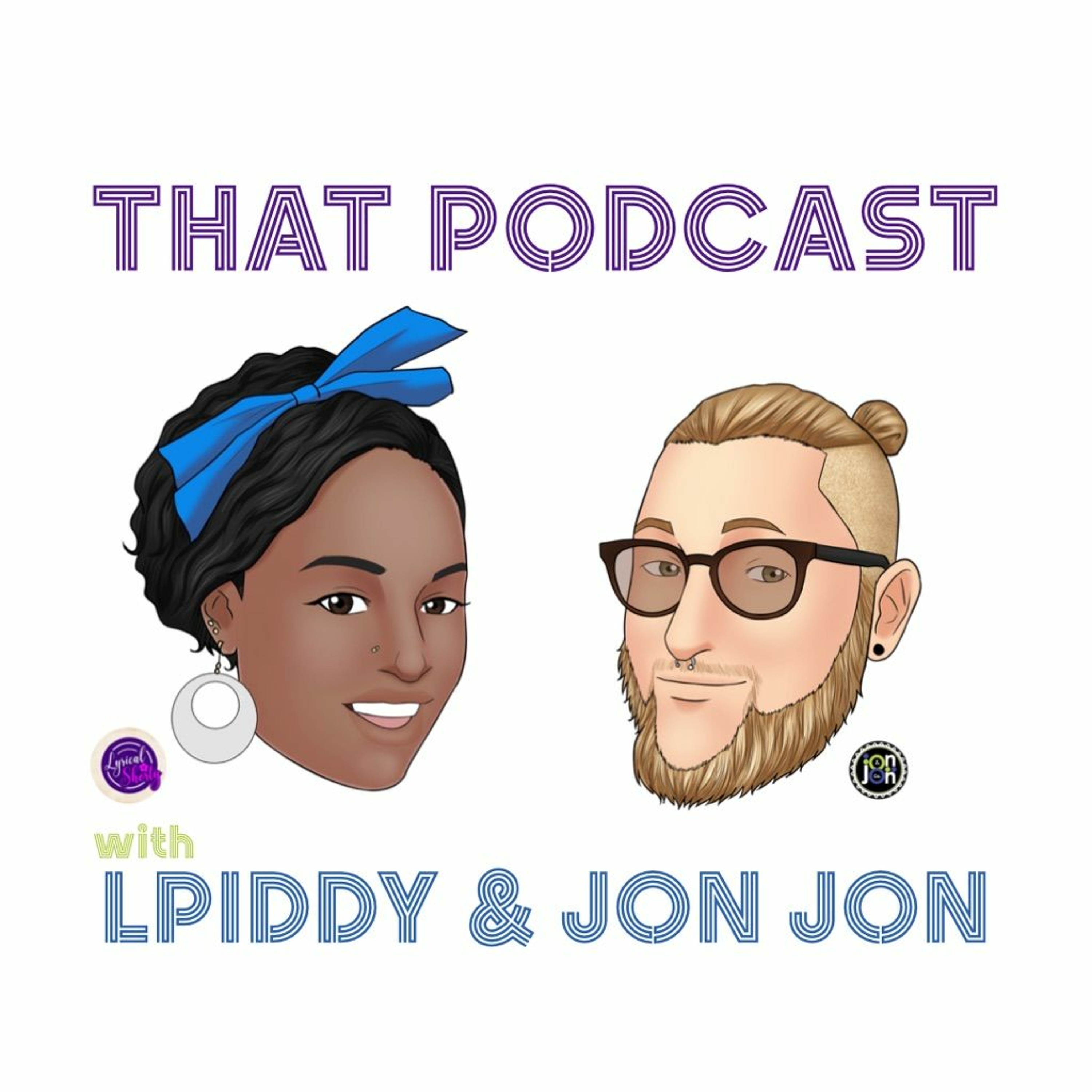 #thatpodcast with LPiddy and Jon Jon